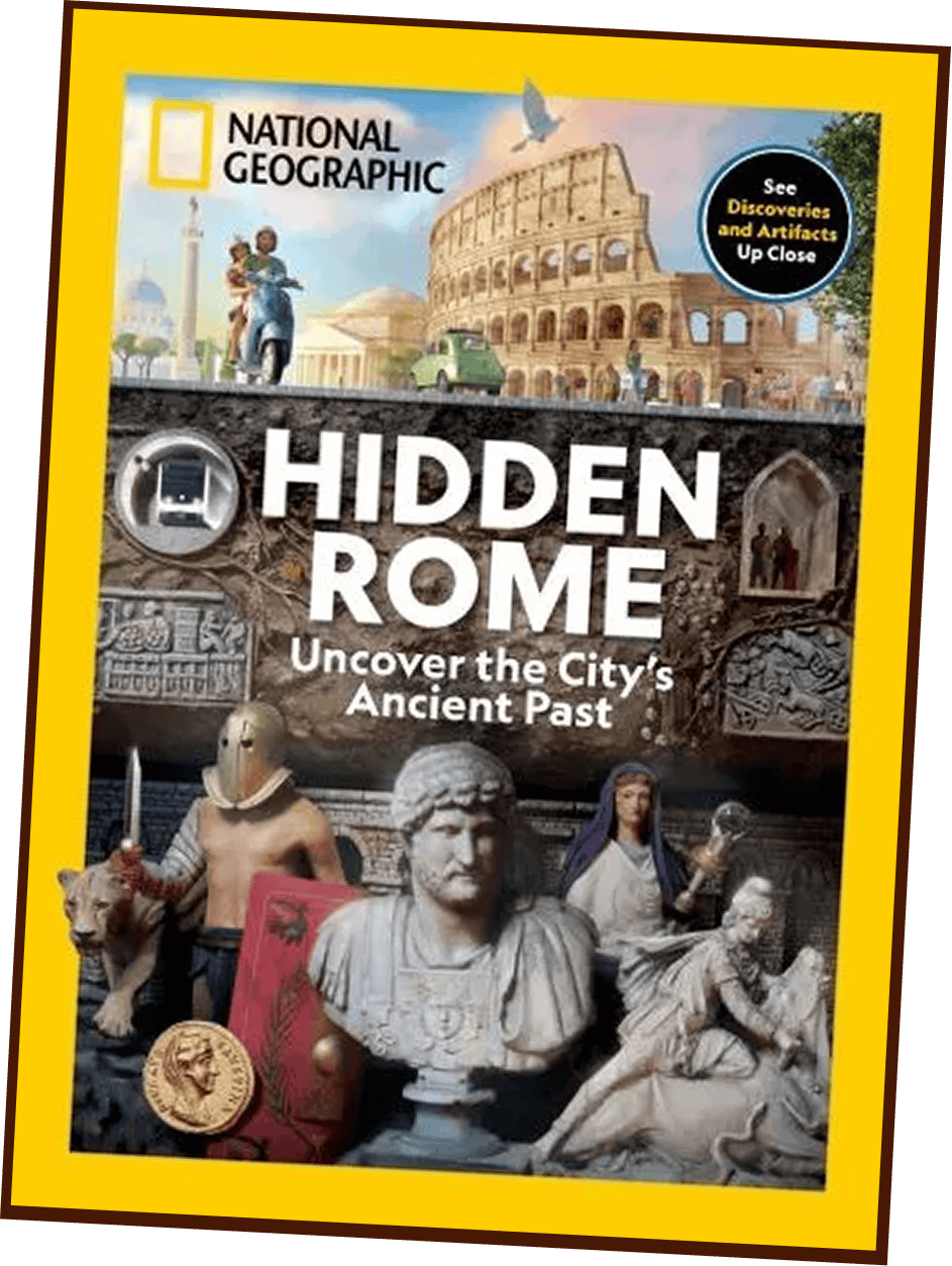 National Geographic magazine cover titled “Hidden Rome: Uncover the City’s Ancient Past” with images of the Colosseum, Roman statues, and ancient artifacts.